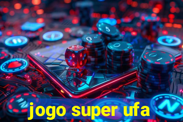jogo super ufa