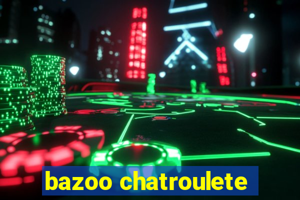 bazoo chatroulete