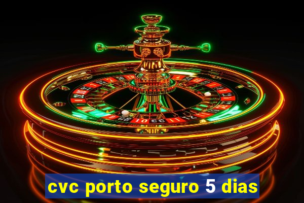 cvc porto seguro 5 dias