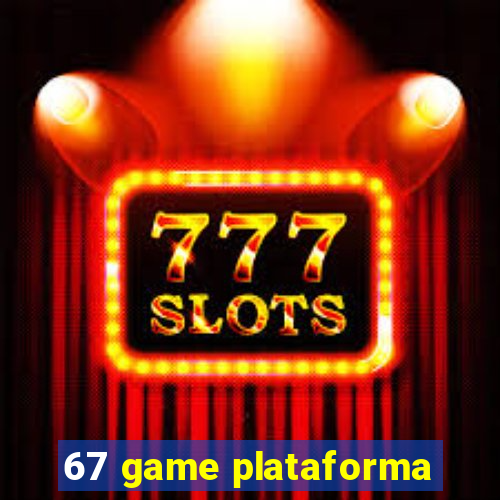 67 game plataforma