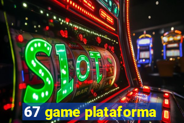 67 game plataforma