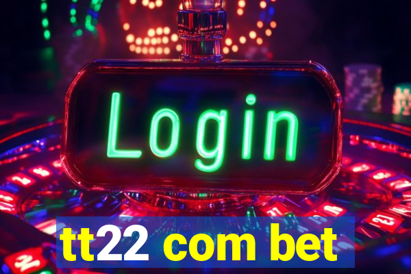 tt22 com bet