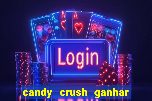 candy crush ganhar dinheiro de verdade