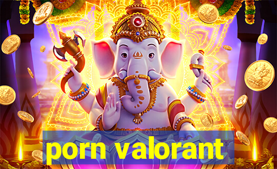 porn valorant
