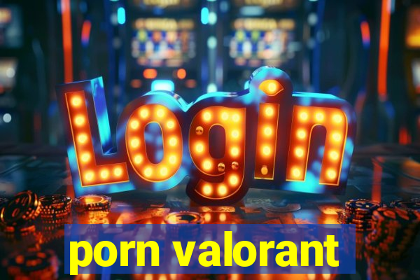 porn valorant