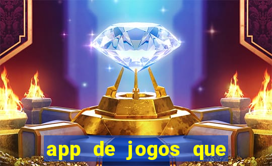 app de jogos que ganha dinheiro de verdade
