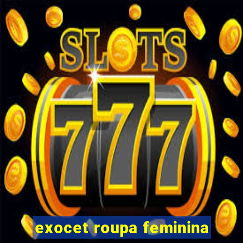 exocet roupa feminina