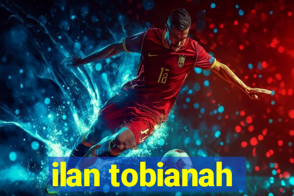 ilan tobianah