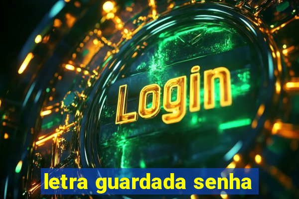letra guardada senha