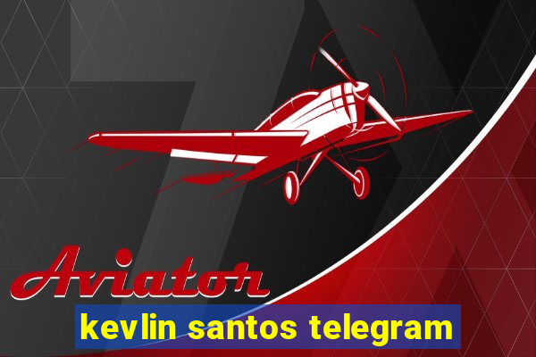 kevlin santos telegram