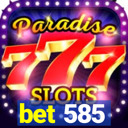 bet 585