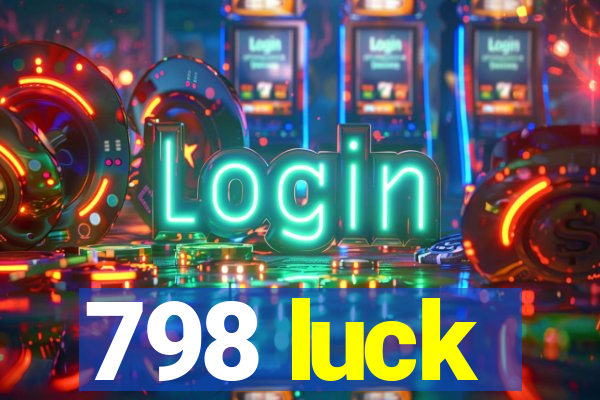 798 luck