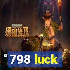 798 luck