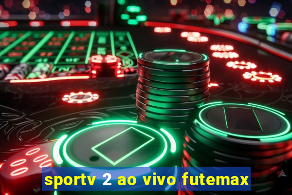 sportv 2 ao vivo futemax