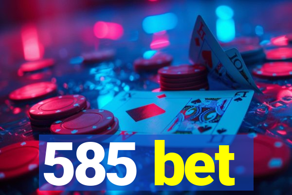585 bet