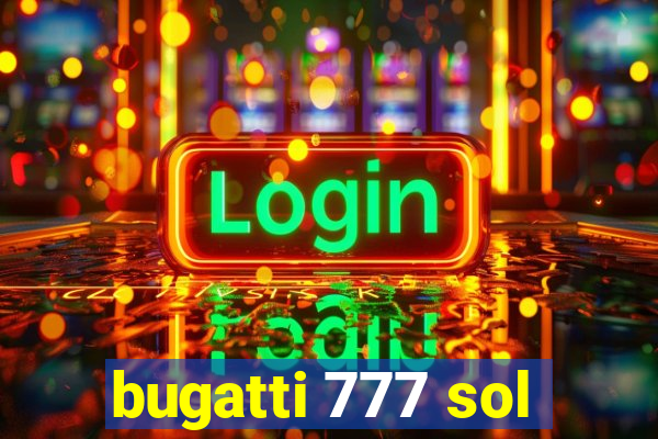 bugatti 777 sol