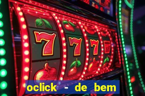 oclick - de bem com a vida resultado do jogo do bicho