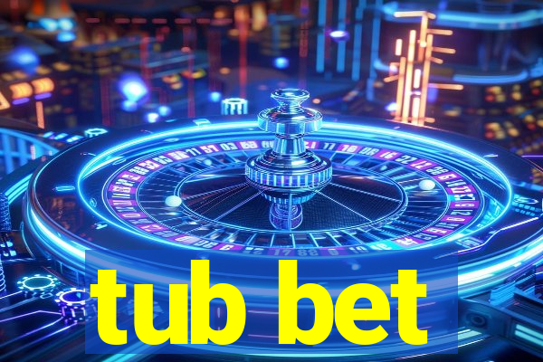 tub bet