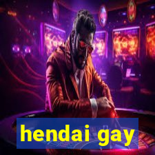 hendai gay