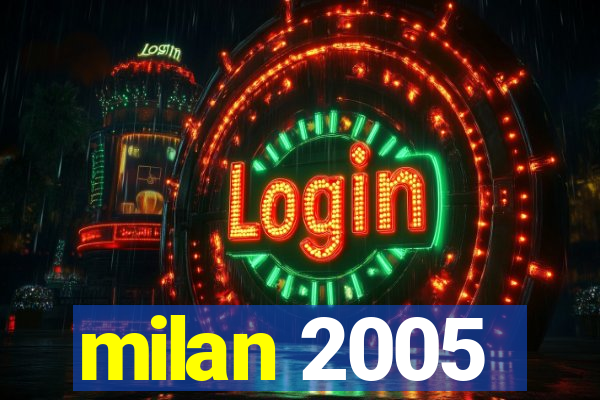 milan 2005