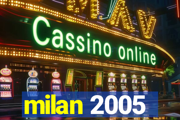 milan 2005