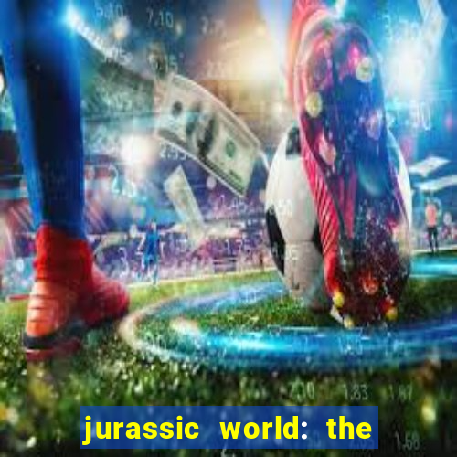 jurassic world: the game apk dinheiro infinito