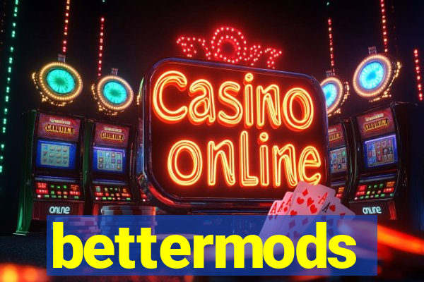 bettermods