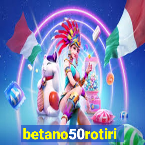 betano50rotiri