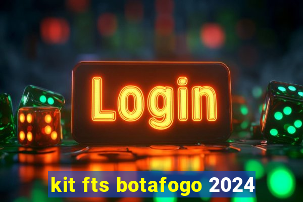 kit fts botafogo 2024