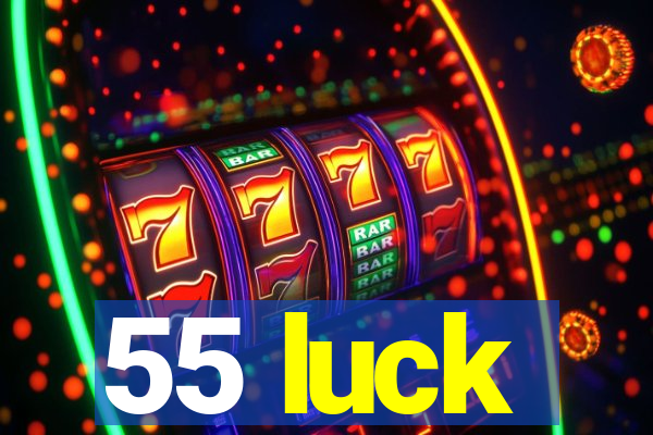 55 luck