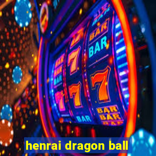 henrai dragon ball