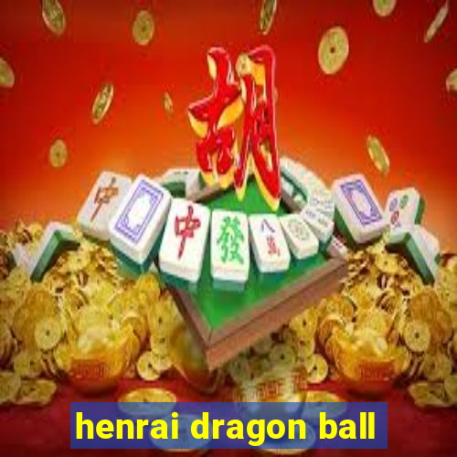 henrai dragon ball