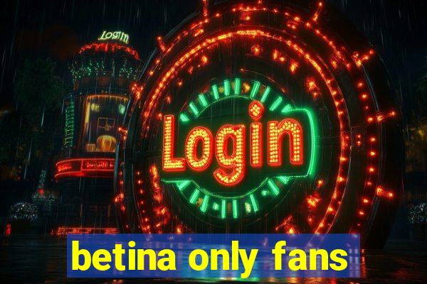 betina only fans