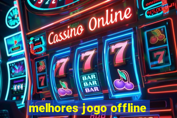 melhores jogo offline