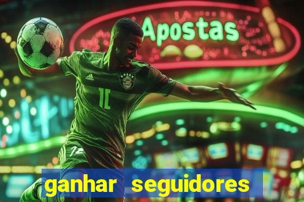 ganhar seguidores brasileiro no instagram