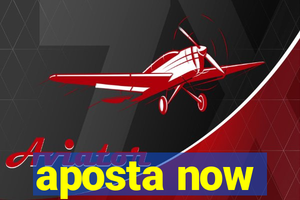 aposta now