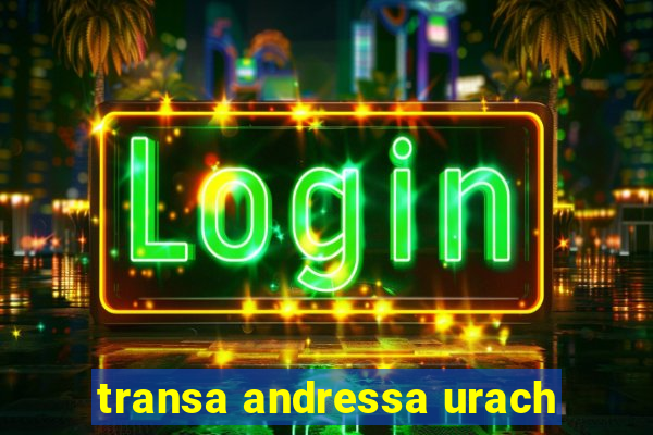 transa andressa urach