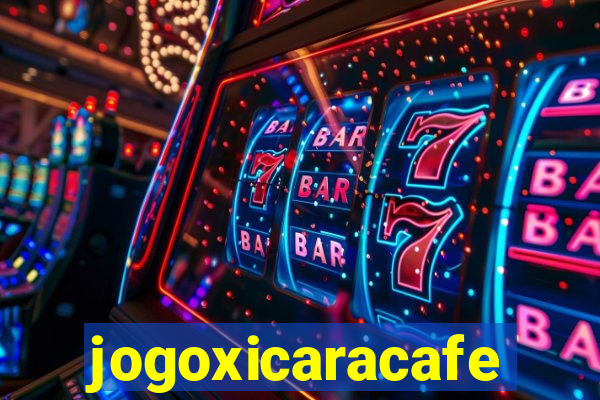 jogoxicaracafe