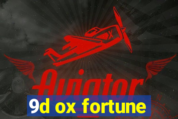 9d ox fortune