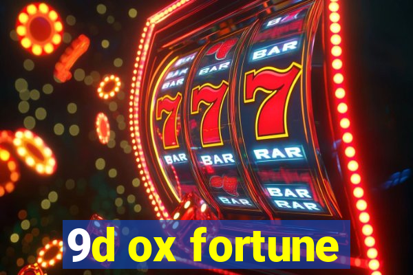 9d ox fortune