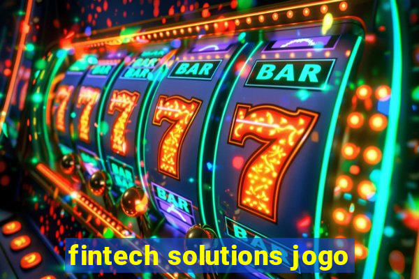 fintech solutions jogo