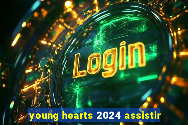 young hearts 2024 assistir
