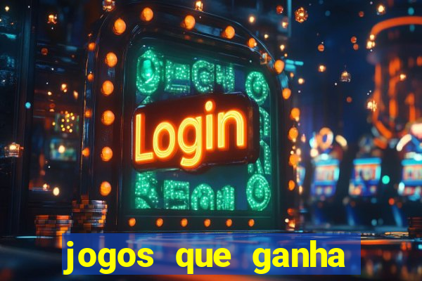 jogos que ganha dinheiro de verdade e rapido