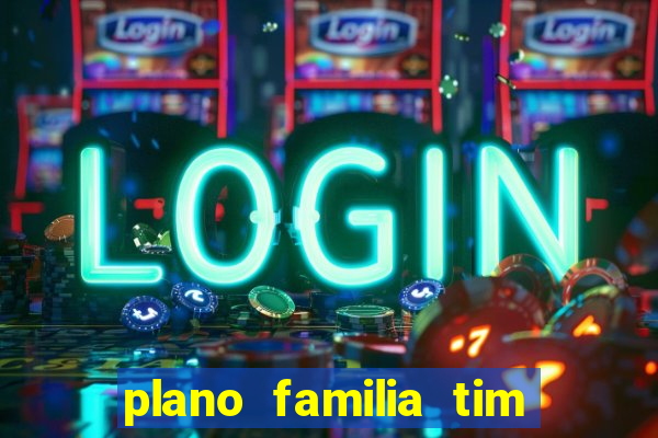 plano familia tim 3 chips