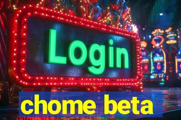 chome beta