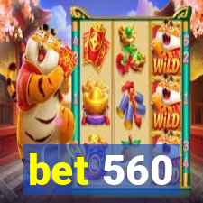 bet 560