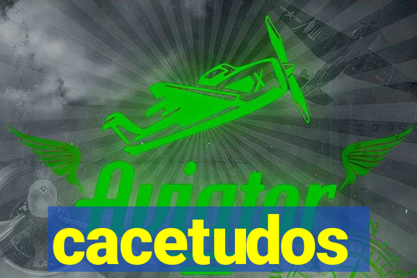 cacetudos