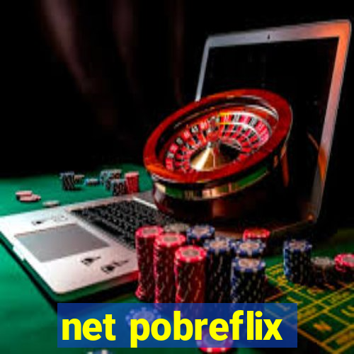 net pobreflix