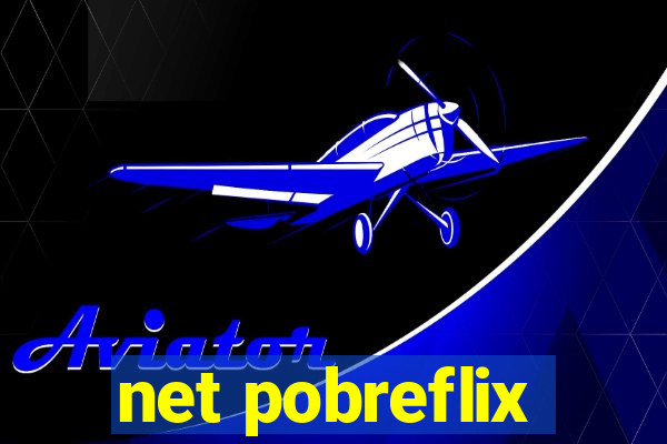 net pobreflix