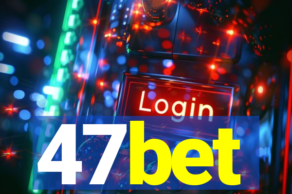 47bet